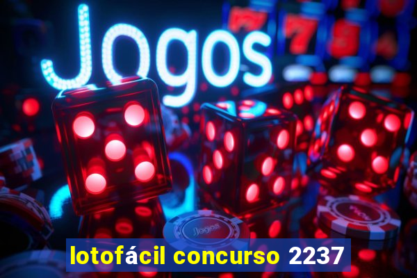 lotofácil concurso 2237