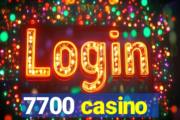 7700 casino