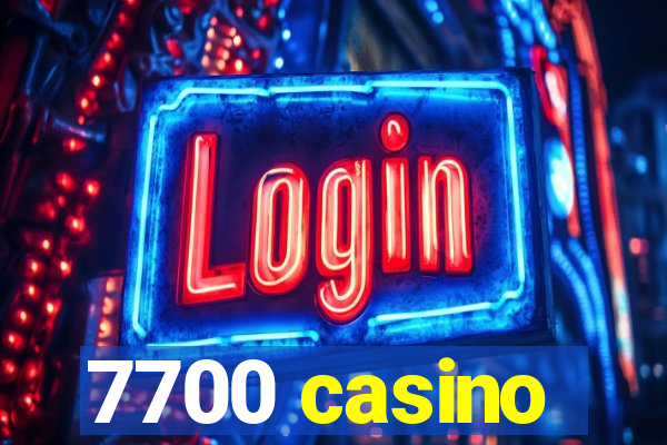 7700 casino