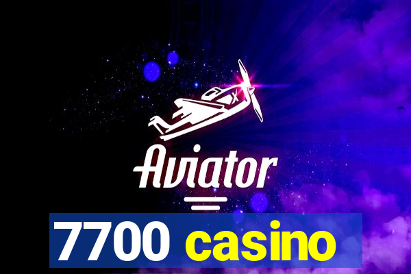 7700 casino