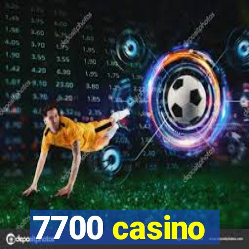 7700 casino