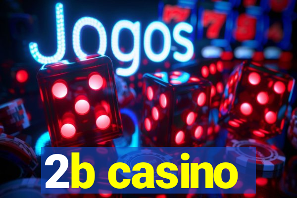 2b casino