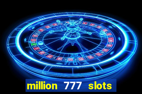 million 777 slots paga mesmo