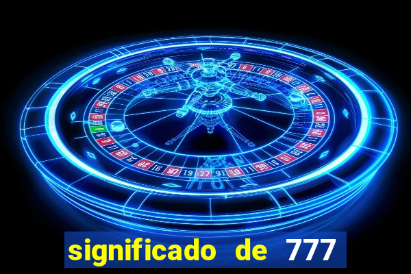 significado de 777 lei da atração