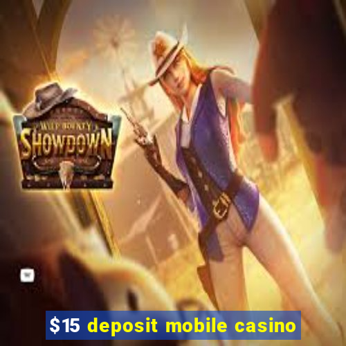 $15 deposit mobile casino