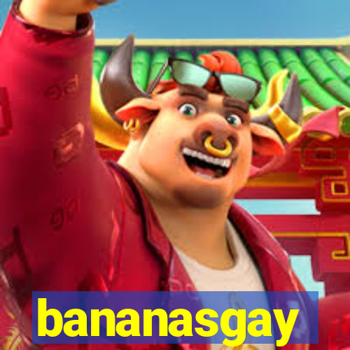 bananasgay