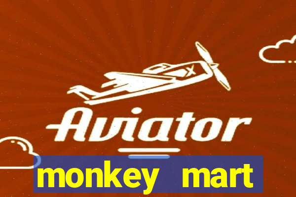 monkey mart dinheiro infinito