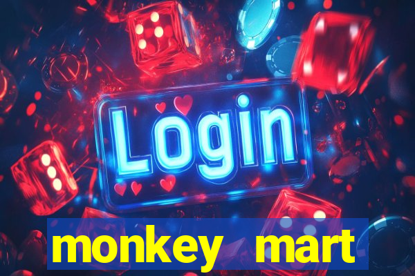 monkey mart dinheiro infinito