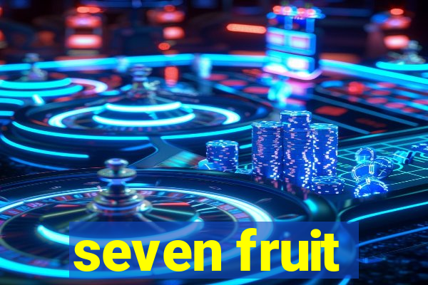 seven fruit