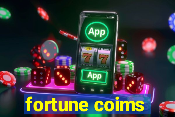 fortune coims