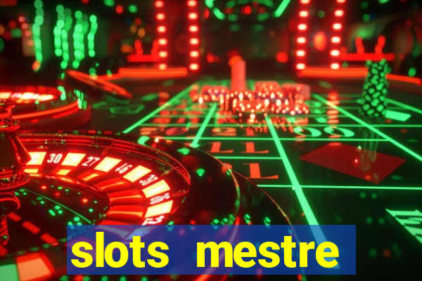 slots  mestre