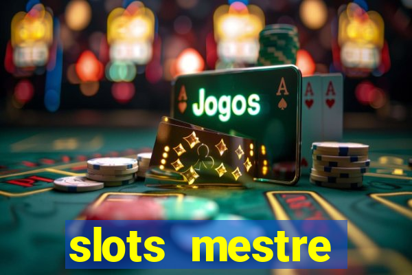 slots  mestre