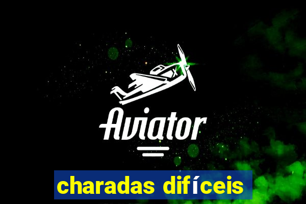 charadas difíceis