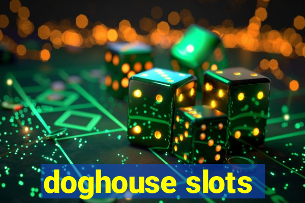 doghouse slots