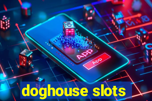 doghouse slots