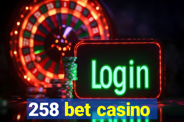 258 bet casino