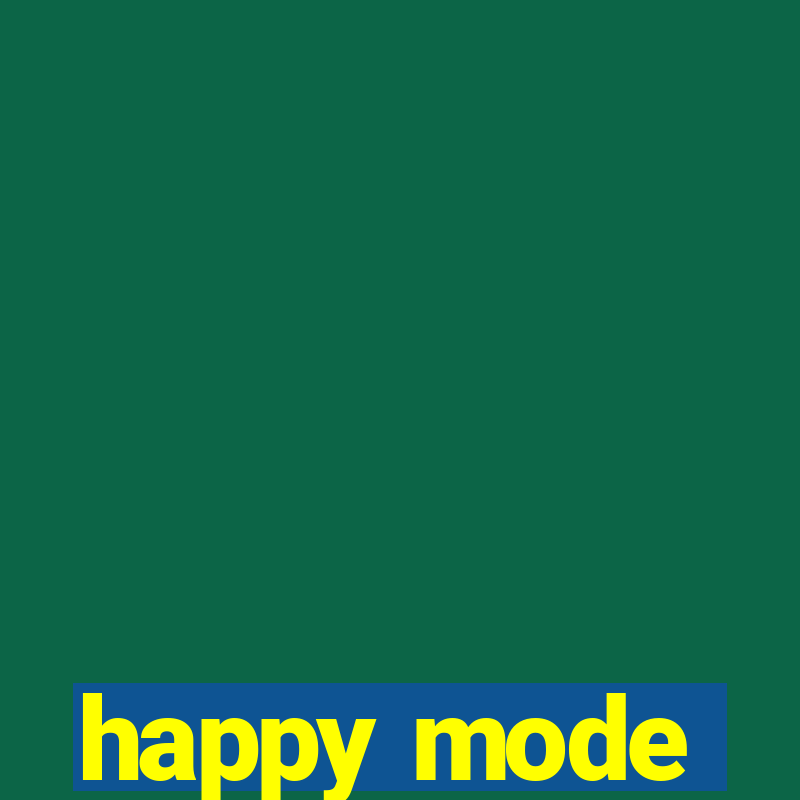 happy mode