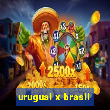 uruguai x brasil