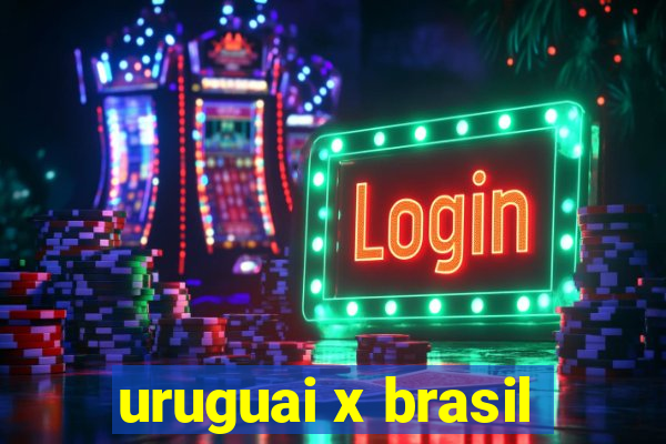 uruguai x brasil