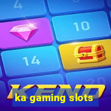 ka gaming slots