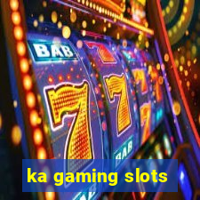 ka gaming slots