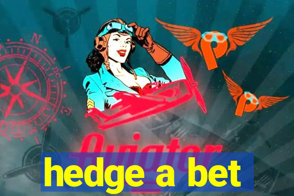 hedge a bet