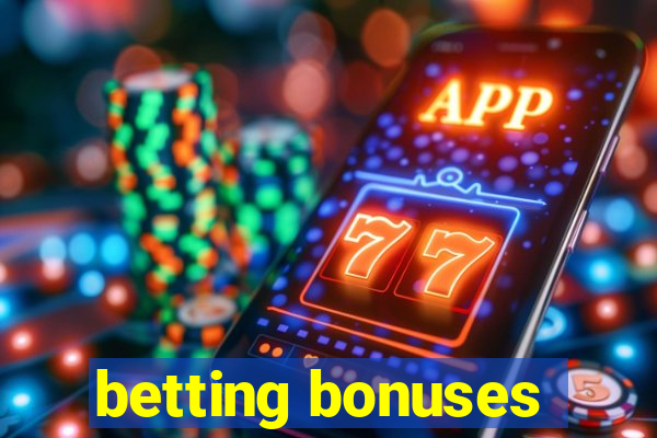 betting bonuses