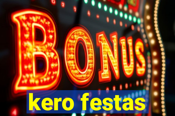 kero festas