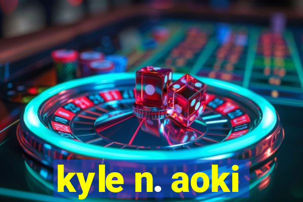 kyle n. aoki