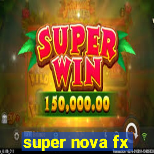 super nova fx