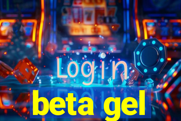 beta gel