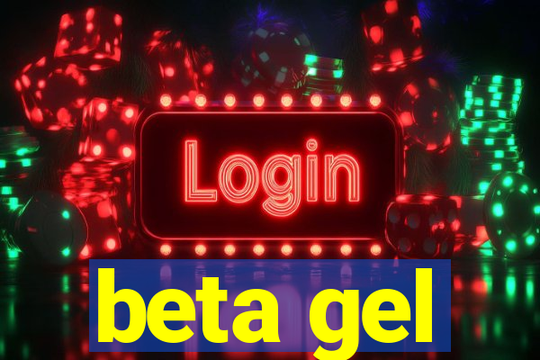 beta gel