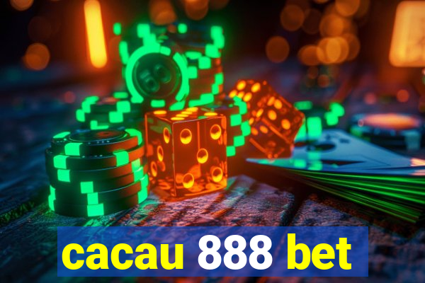 cacau 888 bet