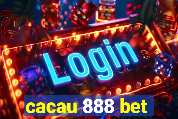 cacau 888 bet