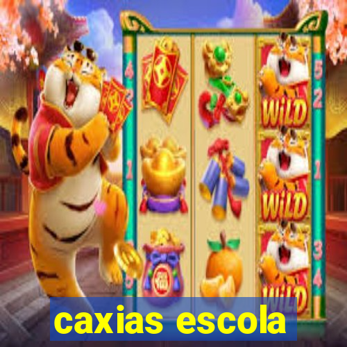 caxias escola