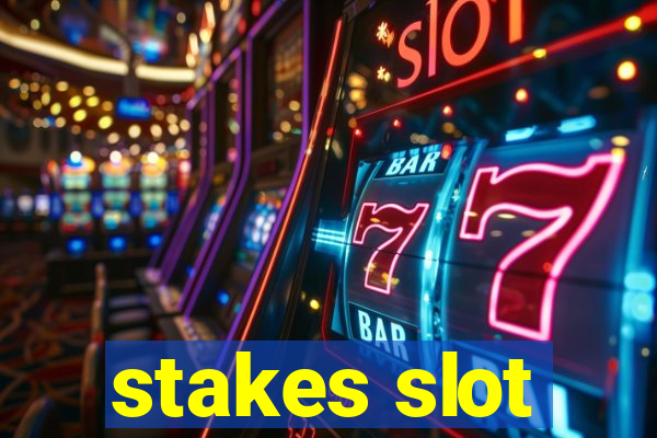 stakes slot