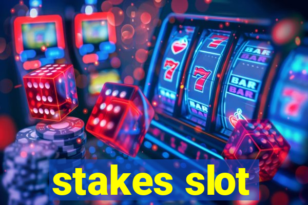 stakes slot