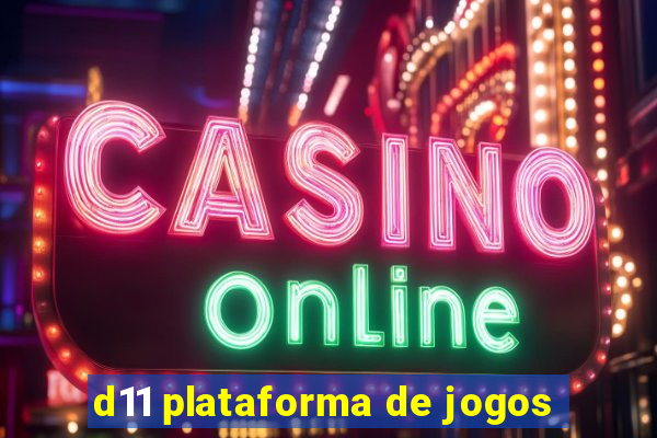 d11 plataforma de jogos