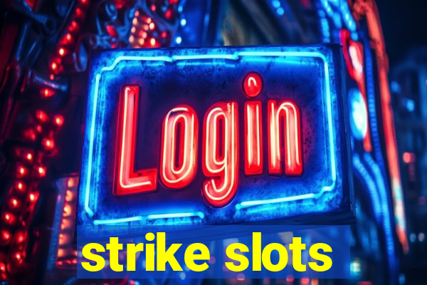 strike slots