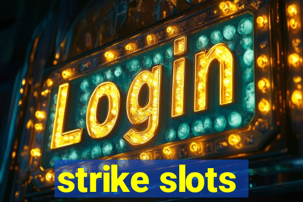 strike slots