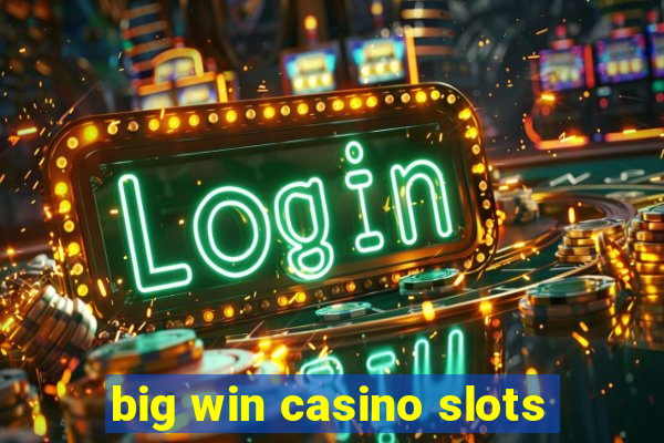 big win casino slots