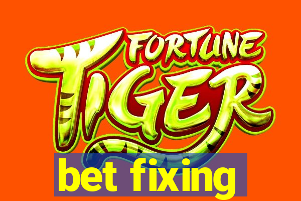 bet fixing