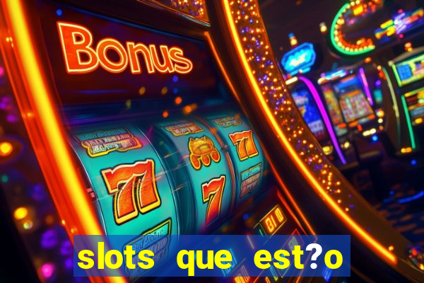 slots que est?o pagando agora