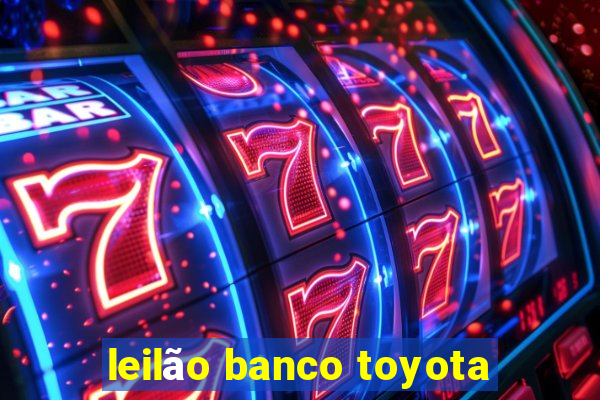 leilão banco toyota