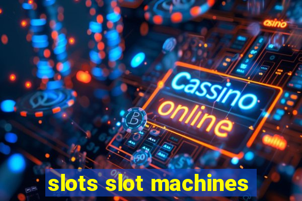 slots slot machines