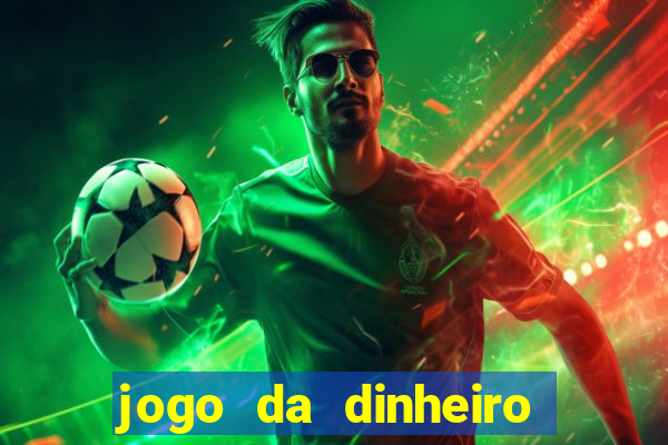 jogo da dinheiro no cadastro