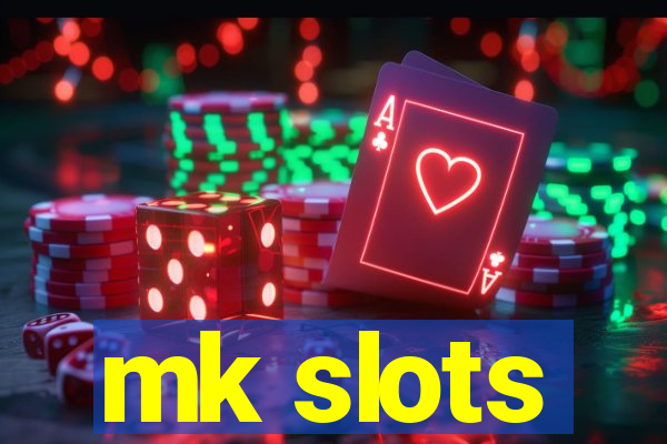 mk slots