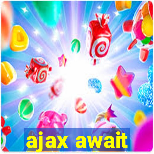 ajax await