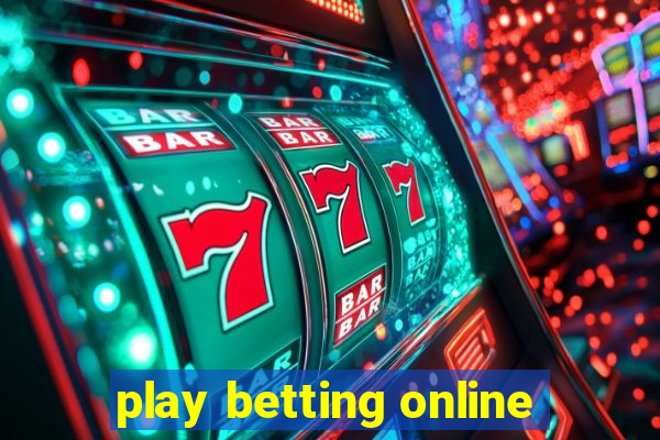 play betting online