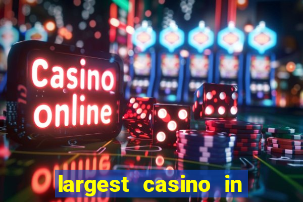 largest casino in the world